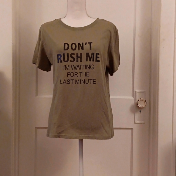 Tops - Don't rush me I'm waiting for the last minute tee shirt